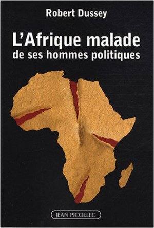 L’Afrique malade de ses hommes politiques : Inconscience, irresponsabilité, ignorance ou innocence ?
